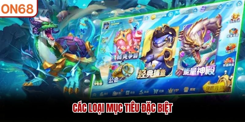 Các loại mục tiêu đặc biệt bắn cá on68