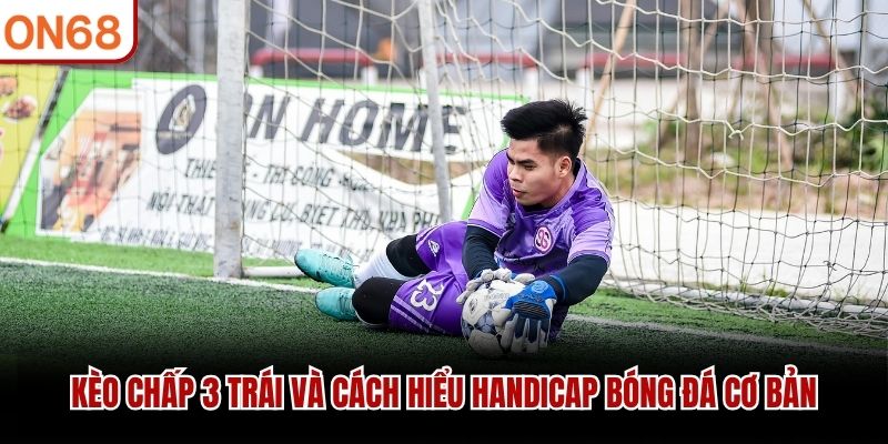 kèo chấp 3 trái
