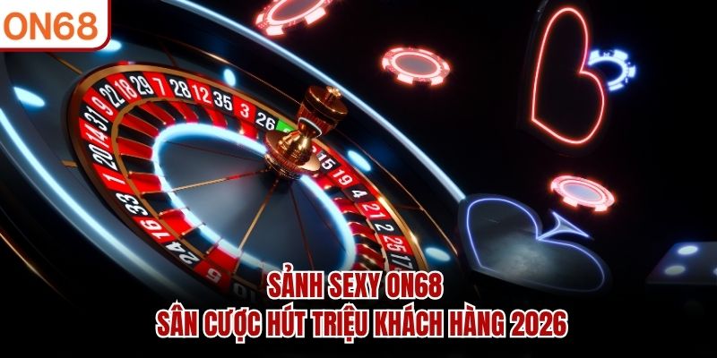 Sảnh sexy ON68